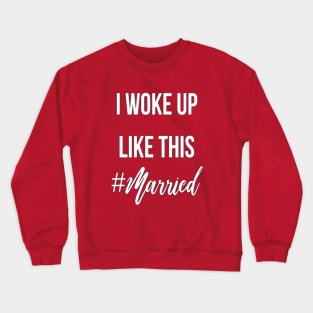 I Woke Up Like This Crewneck Sweatshirt